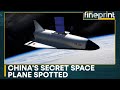 China&#39;s secret space plane emits strong signals: Report | WION Fineprint