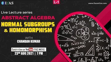 CSIR Net Maths Abstract Algebra Lecture -1 | Normal Subgroups & Homomorphism | IFAS
