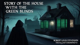 Story of the House with the Green Blinds by Robert Louis Stevenson | The Rajah's Diamond #3 |
