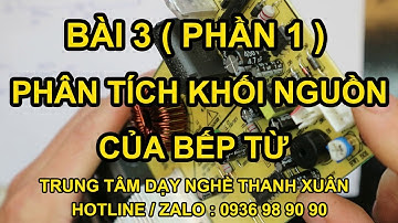 Phân Tích Mạch Khối Nguồn và Cách Sửa Chữa Bếp Từ II Dạy Nghề Thanh Xuân 93 Nguyễn Tuân - 0936989090