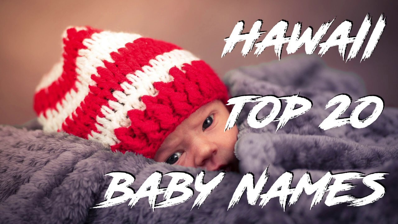  Most Popular Baby Names in Hawaii  Hawaii Baby Names Top 20 Baby Names in Hawaii