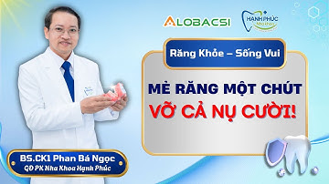 Mẻ răng một chút vỡ cả nụ cười! | BS.CK1 Phan Bá Ngọc | Video AloBacsi