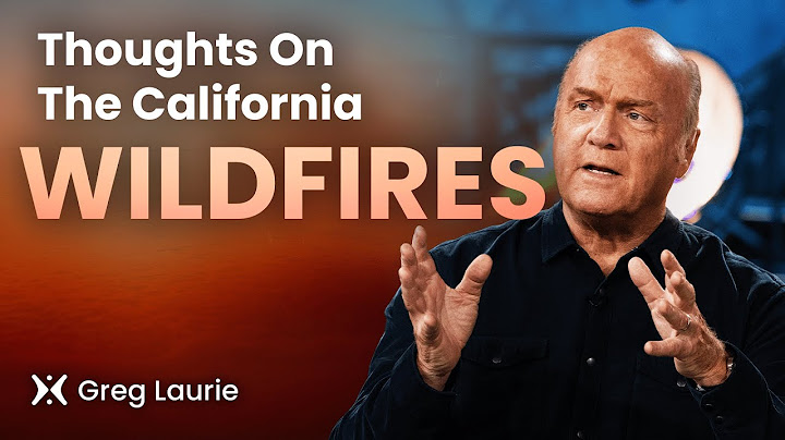 Update On The Southern California Wildfires | Pastor Greg Laurie