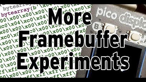 More Frame buffer experiments with PicoDisplay, Micropython and the Pi Pico
