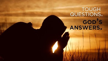 Tough Questions. God
