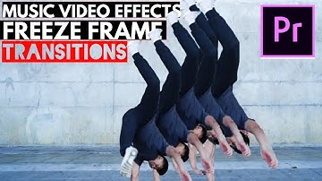 Freeze Frame Transitions Premiere Pro - 5 Popular Music Video Effects Tutorial
