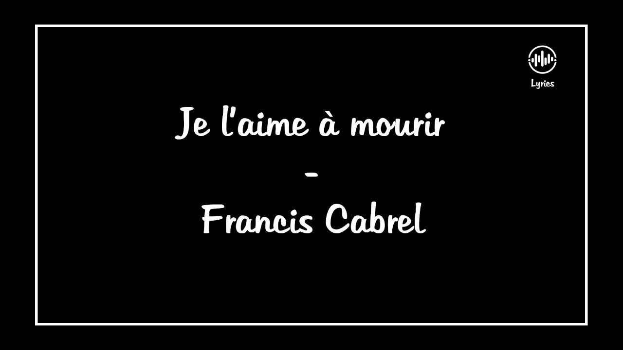 Je l'aime à mourir - Francis Cabrel (Lyrics/Paroles) - YouTube