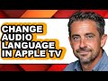 How To Change Audio Language In Apple Tv Full Guide 