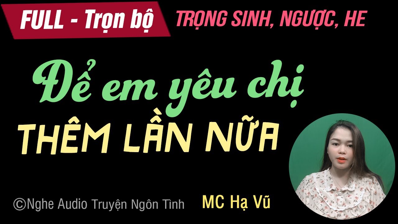 [Thật cảm động] Để Em Yêu Thêm Lần Nữa FULL [Trọn bộ]... - youtube