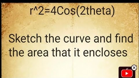 r^2=4Cos(2theta), Sketch the curve and find the area that it encloses