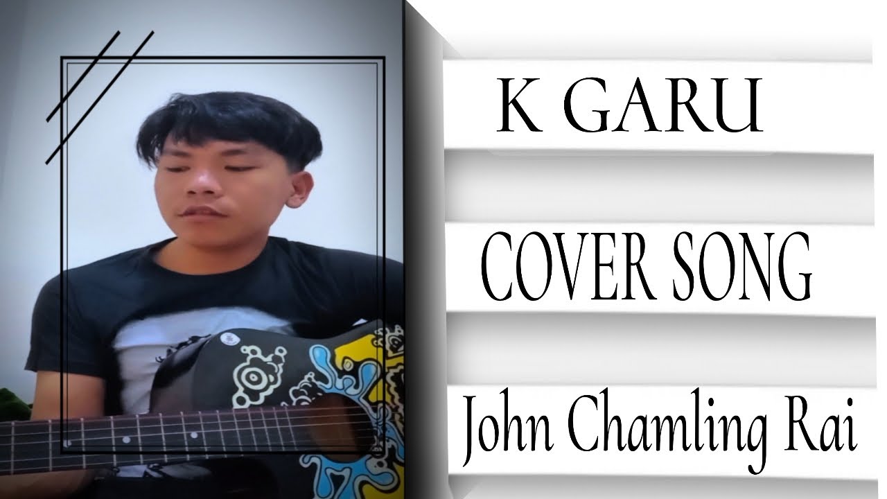 K GARU  @JohnchamlingTv Guitar Cover Song By Sagar Ale Magar