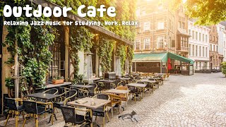 Outdoor Cafe Ambience ♫ Mellow Morning Coffee Shop Sounds, Jazz Music for Studying, Work, Relax by Cozy Cafe Ambience 2,031 views 2 years ago 10 hours, 24 minutes