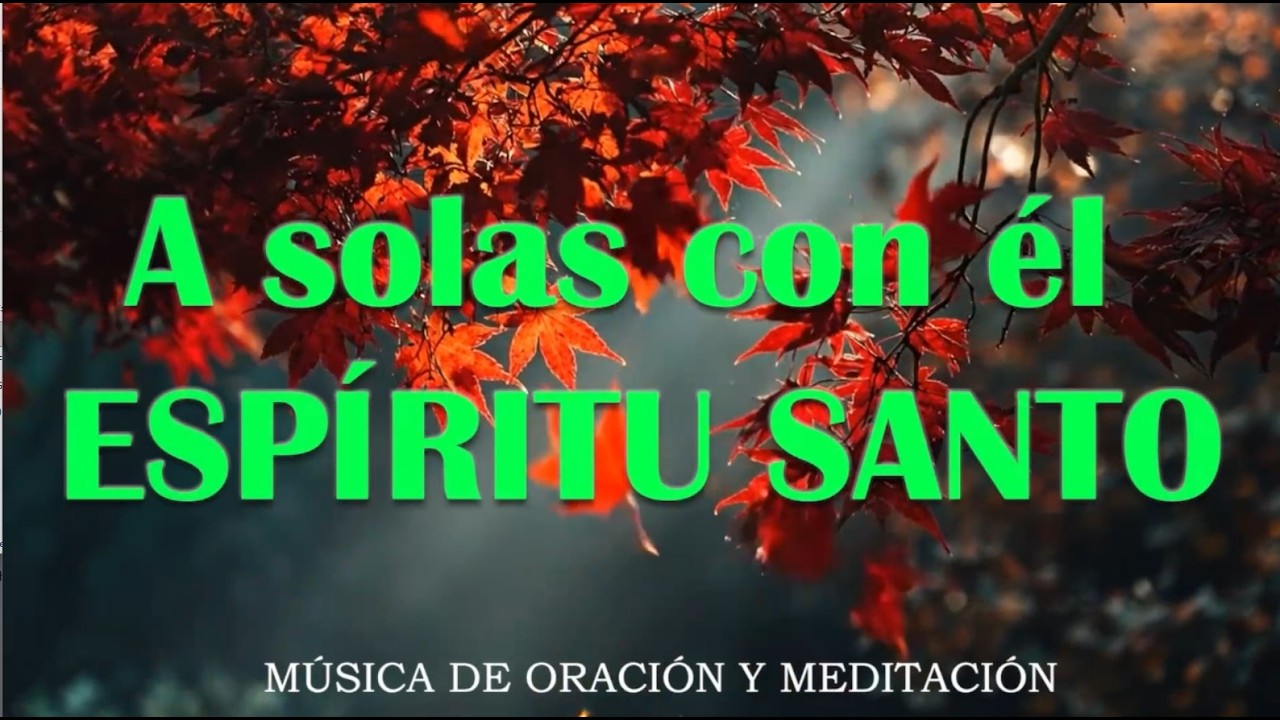 1 HORA MUSICA PARA ORAR Y MEDITAR | SIN ANUNCIOS | A solas con él ESPÍRITU SANTO