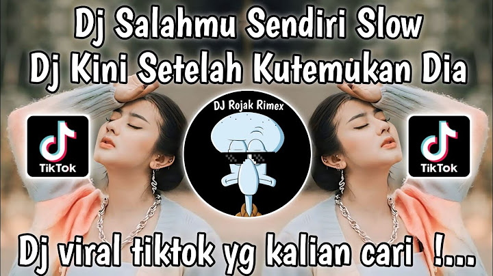 DJ SALAHMU SENDIRI | DJ KINI SETELAH KUTEMUKAN DIA | DJ SALAHMU SENDIRI VIRAL TIKTOK TERBARU 2024