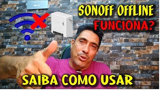 Sonoff Funciona OffLine  Como Configurar