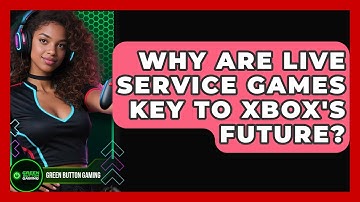Why Are Live Service Games Key To Xbox