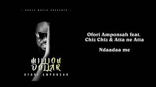 Ofori Amponsah feat. Chiz Chiz & Atta ne Atta - Ndaadaa me