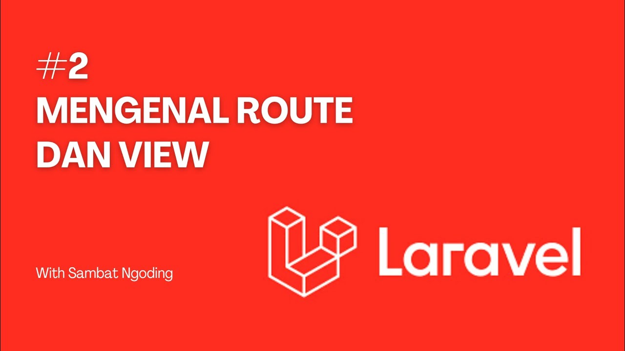 #2 BELAJAR ROUTE DAN VIEW DI LARAVEL | HOW TO CONNECT ROUTE AND VIEW ...