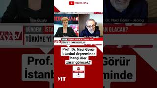 Naci Görürden Kritik İstanbul Depremi Uyarısı