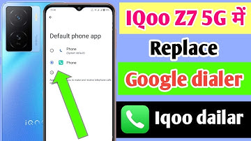 iqoo z7 5g me google dialer kaise replace kare/how to change google dialer IQoo Z7 5G mobile