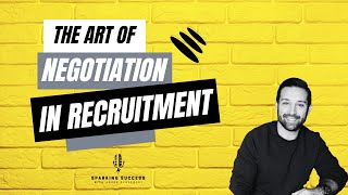 The Art of Negotiation in Recruitment