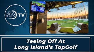 Teeing off at Long Island's TopGolf