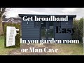 Get broadband wifi connection the best way ways in you garden room pub man cave a long way away