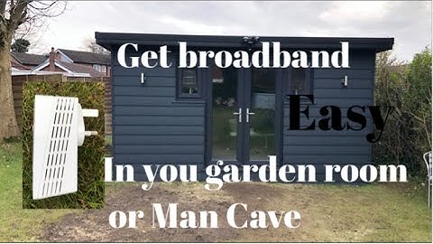Get broadband wifi connection the best way ways in you garden room pub man cave a long way away