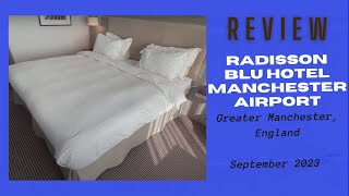 Review: Radisson Blu Hotel Manchester Airport, Greater Manchester, England - September 2023