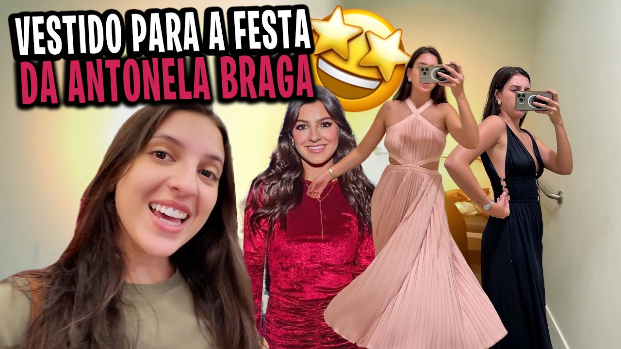 Provando vestido para a festa da Antonela Braga - Será que achei o PERFEITO? 