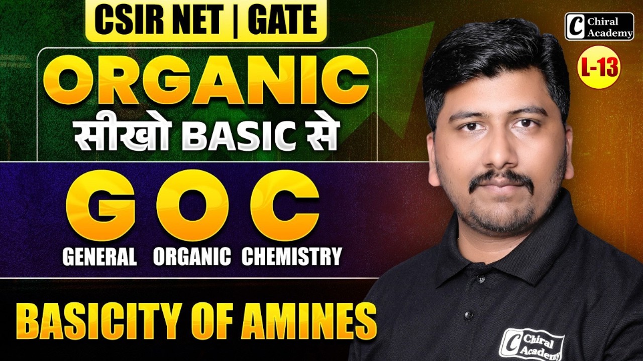 CSIR NET & GATE | GOC | Basicity of Amines - Organic Chemistry From Basic | Chiral Academy