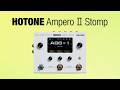 HOTONE🎸Ampero最新版の多彩なサウンド! マルチプロセッサー10機種試奏