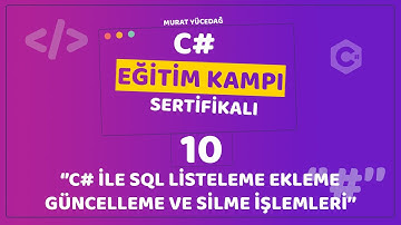 C# Eğitim Kampı Ders 10 - C# ile SQL Listeleme Ekleme Güncelleme ve Silme İşlemleri