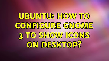 Ubuntu: How to configure GNOME 3 to show icons on desktop? (3 solutions!)