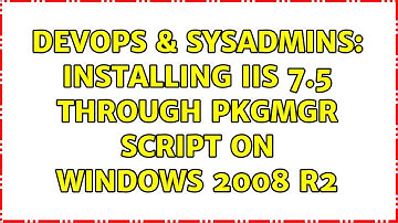 DevOps & SysAdmins: Installing IIS 7.5 through pkgmgr script on Windows 2008 R2