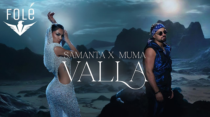 Samanta X MUMA — Valla [Official Video]