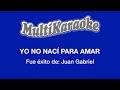 Yo No Nací Para Amar - Multikaraoke - Fue Éxito de Juan Gabriel
