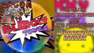 Bloxxy tower OST - IT'S PIZZA TIME! (ID BOOMBOX)