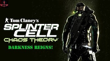 Darkness Reigns!  (Splinter Cell Chaos Theory Part 1)