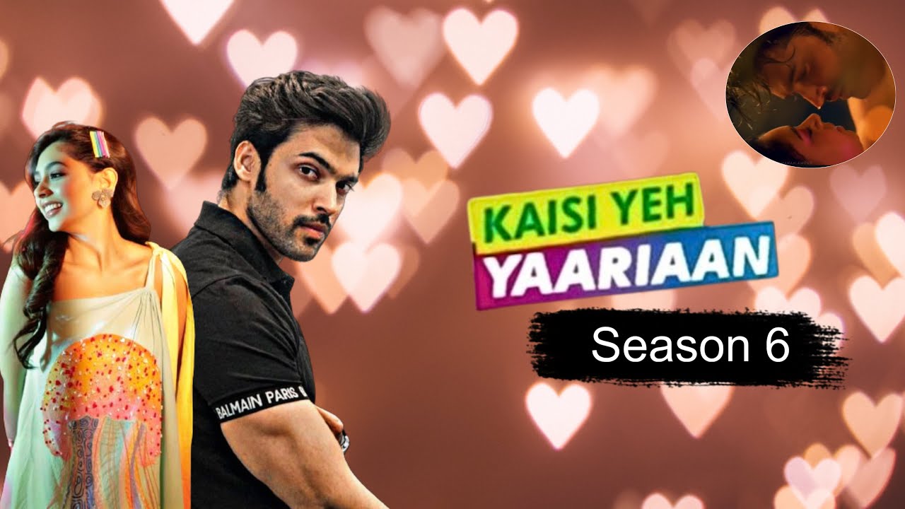 Kaise Yeh Yaarian Season 6 Release Date✅ || Coming Soon….🤩 || Parth Samthaan & Niti Taylor ||