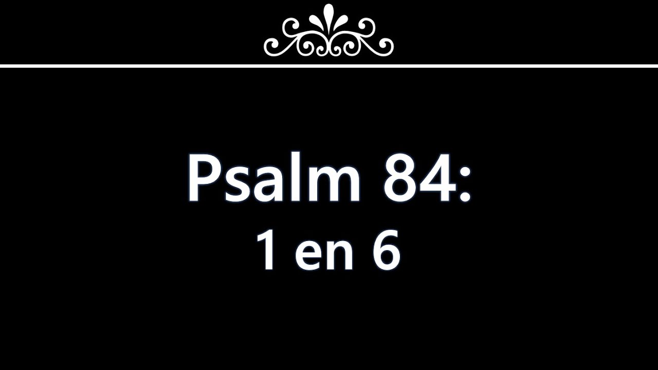 Psalm 84 Vers 1 En 6 YouTube psalm-84-vers-1-en-6-youtube