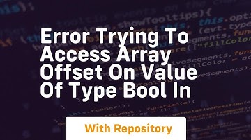 error trying to access array offset on value of type bool in