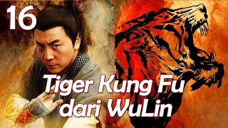 【INDO SUB】EP 16丨Tiger Kung Fu dari Wu Lin丨Tiger Kung Fu of Wu Lin丨Wu Lin Meng Hu丨武林猛虎