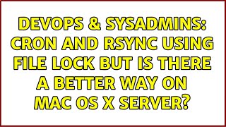 DevOps & SysAdmins: Cron and rsync using file lock but is there a better way on Mac OS X Server?