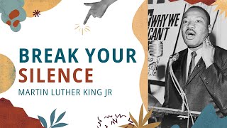 Break Your Silence: Martin Luther King Jr.