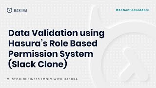 Data Validation using Hasura's Role Based Permission System (Slack Clone)