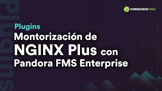 Monitorización de NGINX Plus con Pandora FMS Enterprise