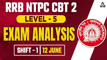 RRB NTPC CBT 2 Analysis 2022 | 12 June Shift 1 | RRB NTPC CBT 2 Level 5 Exam Analysis