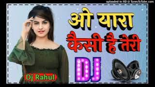 O Yara Kaisi Hai Teri Bewafai💞Dj Remix💞Dj Love Dholki Hindi Dance Special Dj Song💞Dj Rk 