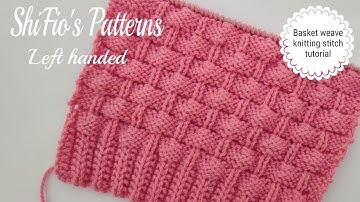 Knitting stitch pattern for left handed knitters,  basket weave knitting stitch tutorial